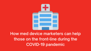 how medical device marketers can help frontlines covid-19